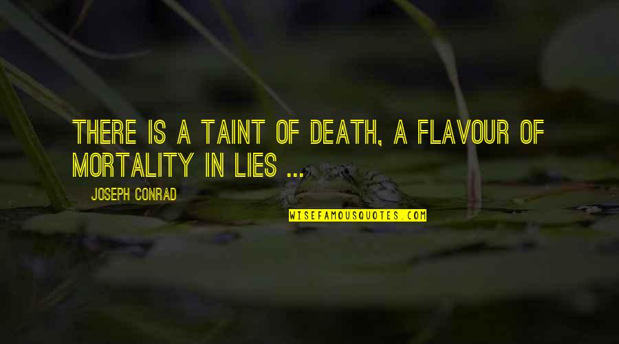 Mazapan Azteca Quotes By Joseph Conrad: There is a taint of death, a flavour Mazapan Azteca Quotes By Joseph Conrad: There is a taint of death, a flavour