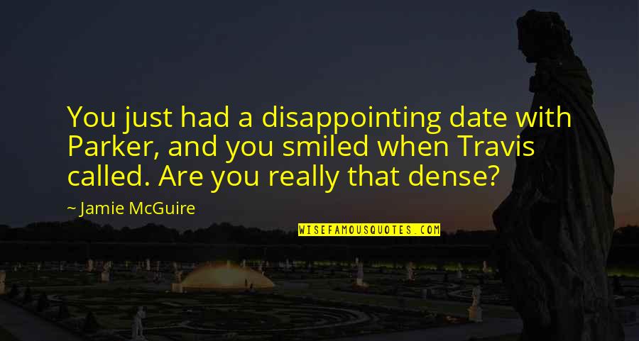 Mazaraki Guesthouse Quotes By Jamie McGuire: You just had a disappointing date with Parker, Mazaraki Guesthouse Quotes By Jamie McGuire: You just had a disappointing date with Parker,