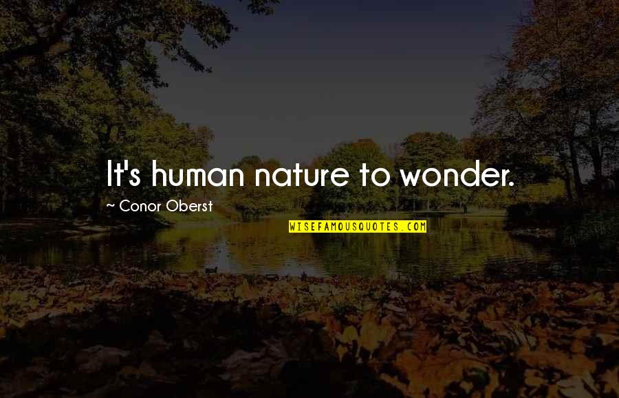 Mazda 3 Quotes By Conor Oberst: It's human nature to wonder.
