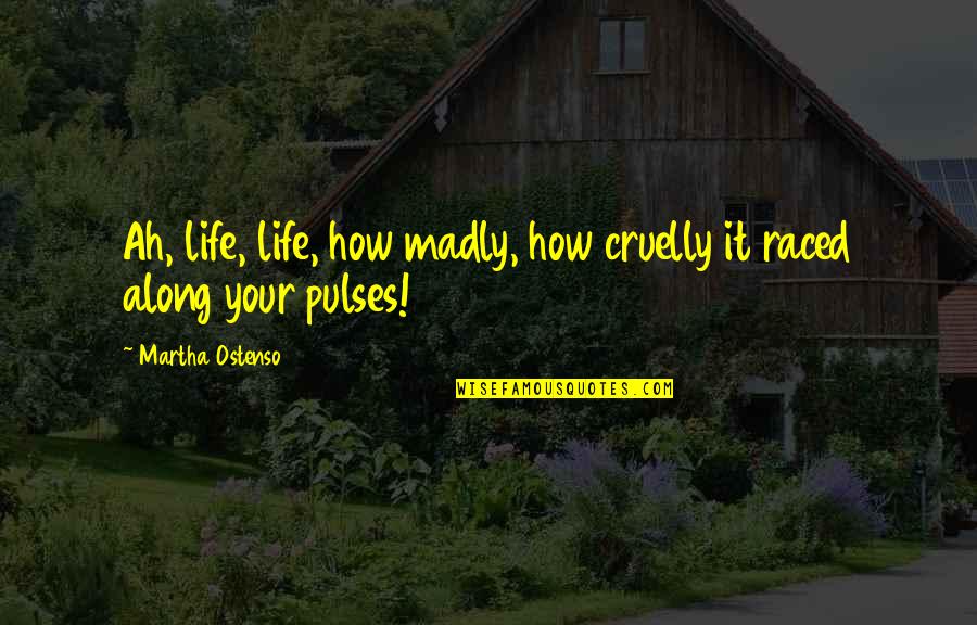 Mazda Rotary Quotes By Martha Ostenso: Ah, life, life, how madly, how cruelly it Mazda Rotary Quotes By Martha Ostenso: Ah, life, life, how madly, how cruelly it