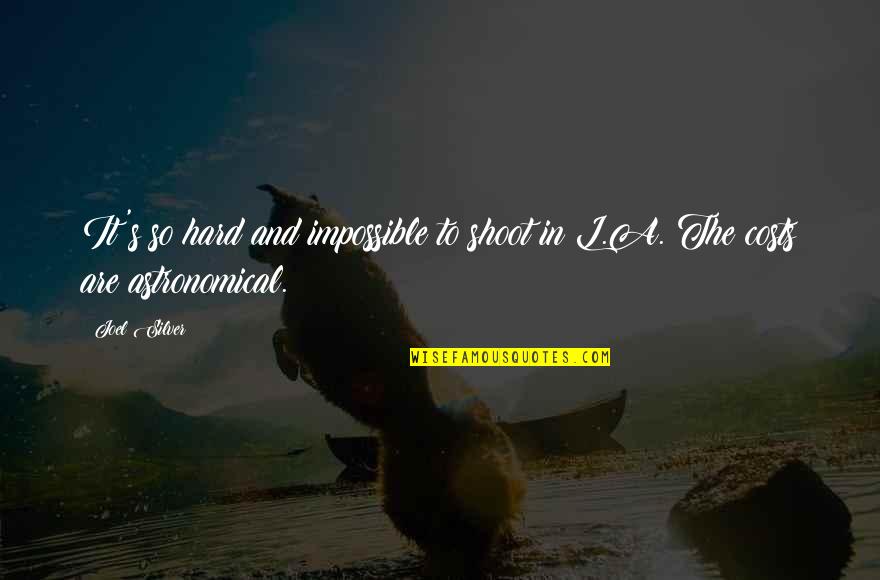 Mazdoor In Urdu Quotes By Joel Silver: It's so hard and impossible to shoot in