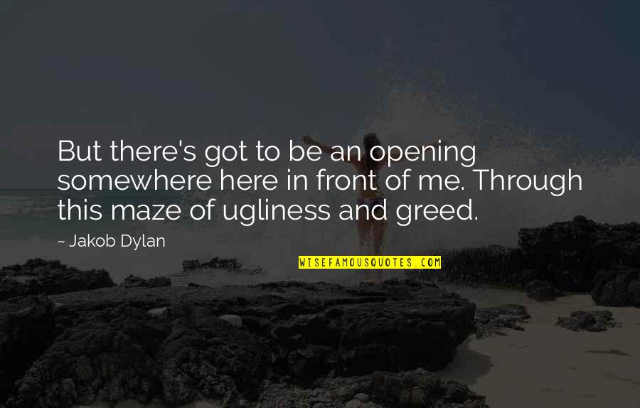 Maze Quotes By Jakob Dylan: But there's got to be an opening somewhere