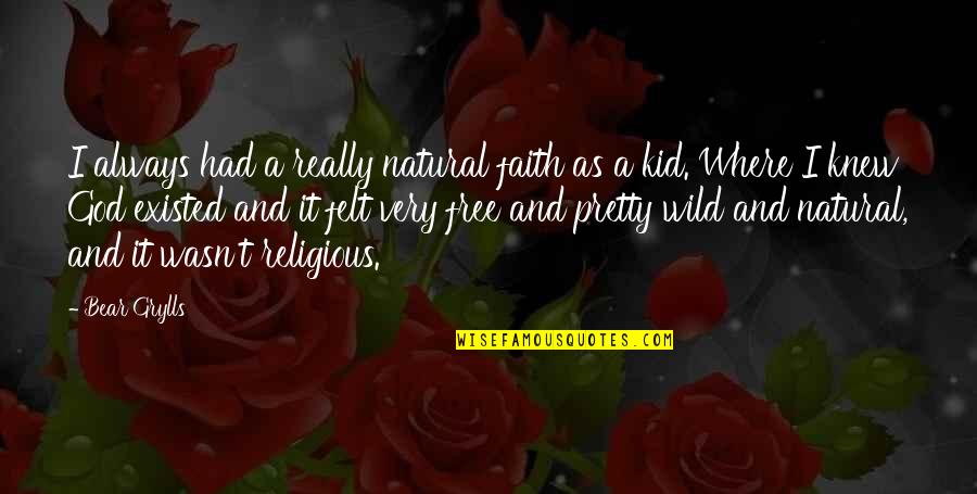 Maze Runner Life Quotes By Bear Grylls: I always had a really natural faith as Maze Runner Life Quotes By Bear Grylls: I always had a really natural faith as