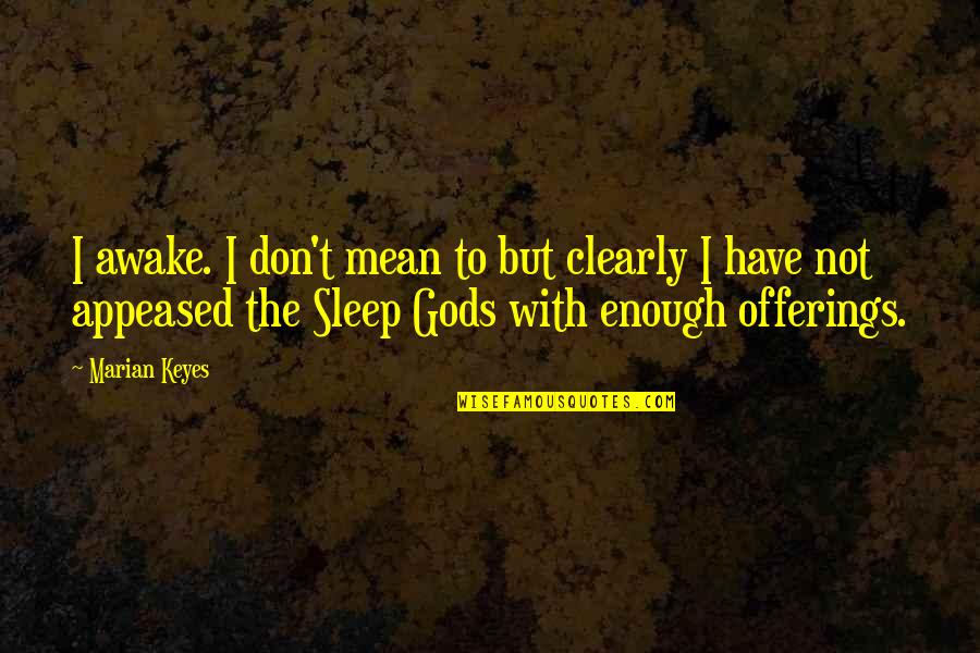Maze Runner Life Quotes By Marian Keyes: I awake. I don't mean to but clearly