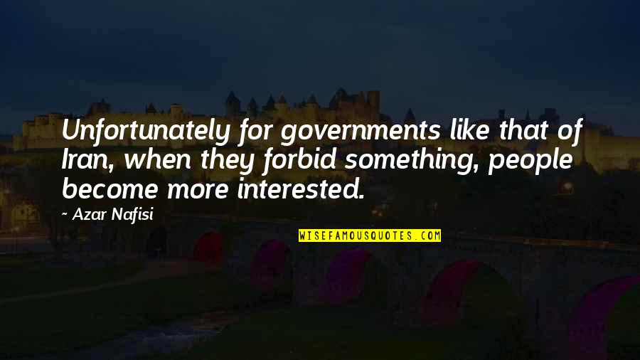 Mazelli Quotes By Azar Nafisi: Unfortunately for governments like that of Iran, when