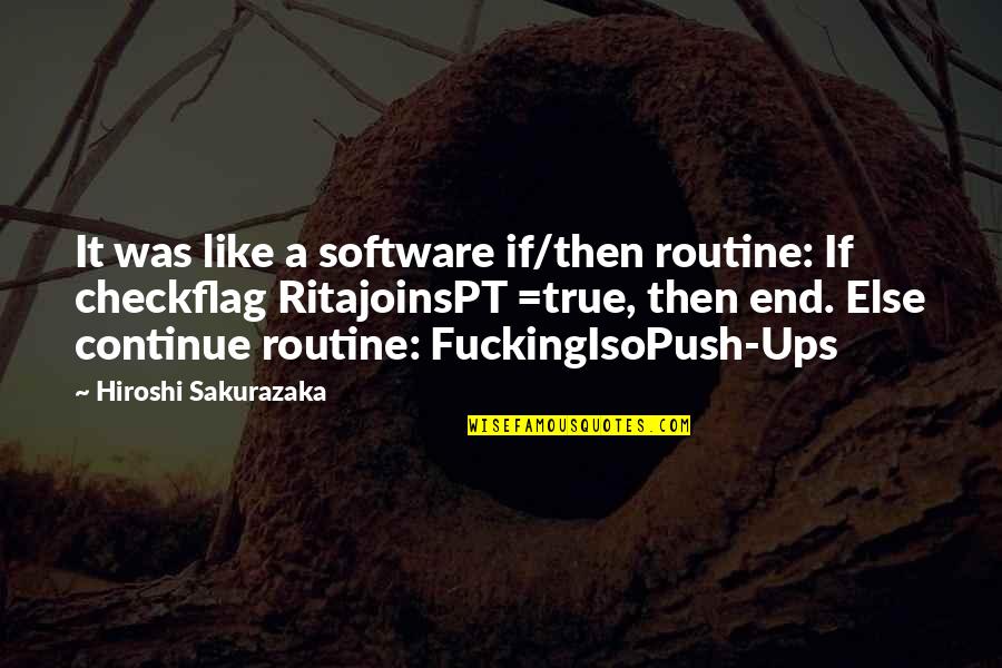Mazelli Quotes By Hiroshi Sakurazaka: It was like a software if/then routine: If