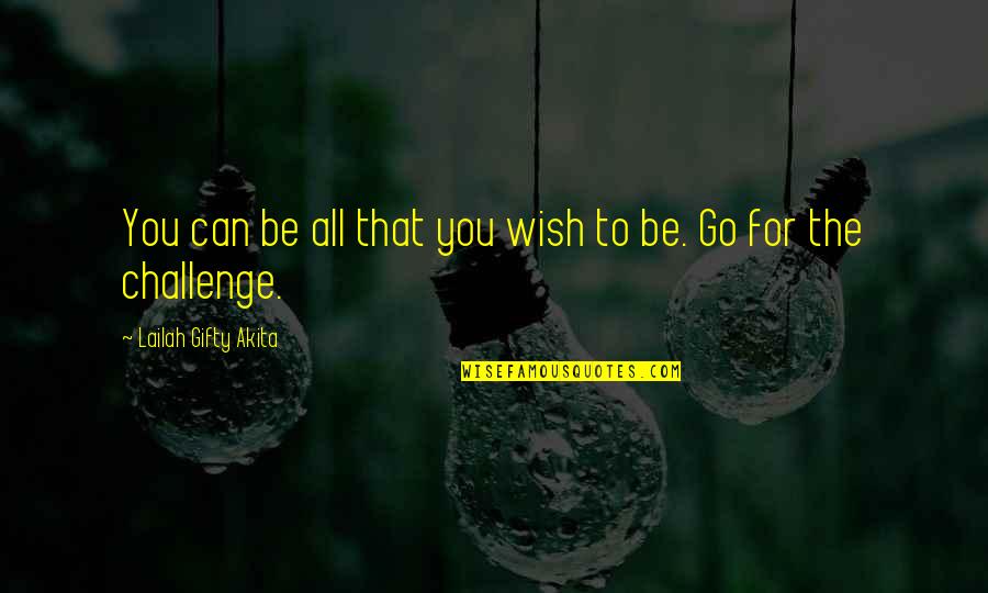 Mazen Quotes By Lailah Gifty Akita: You can be all that you wish to Mazen Quotes By Lailah Gifty Akita: You can be all that you wish to