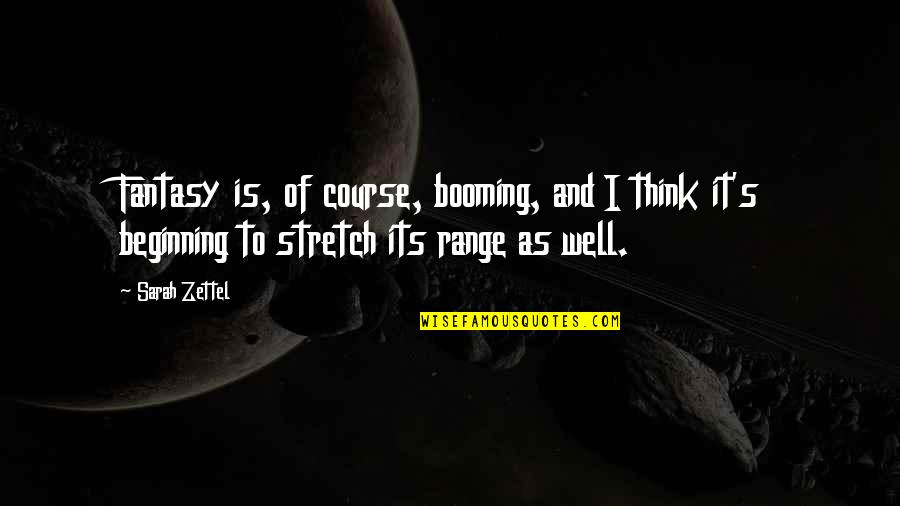 Mazery Ship Quotes By Sarah Zettel: Fantasy is, of course, booming, and I think