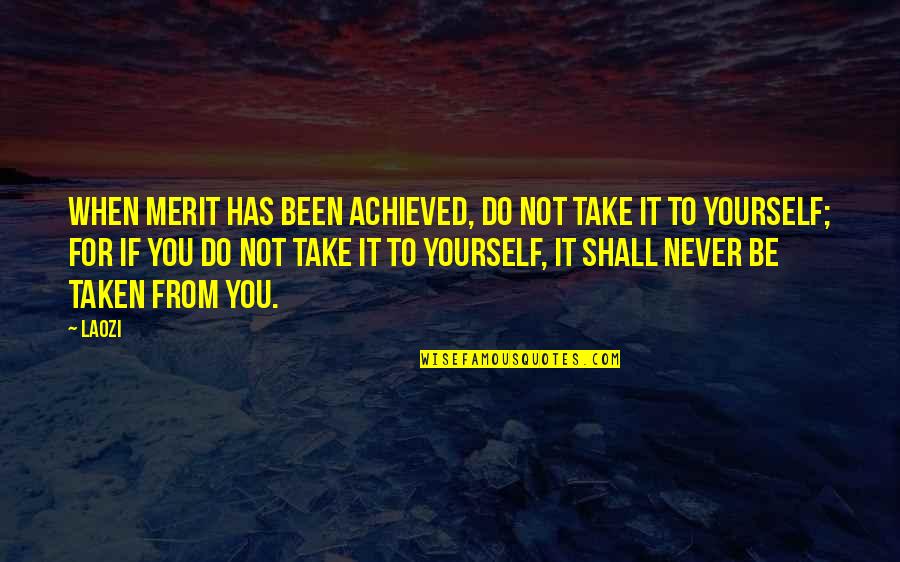 Mazgine Quotes By Laozi: When merit has been achieved, do not take Mazgine Quotes By Laozi: When merit has been achieved, do not take