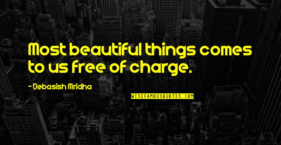 Mazha Pranayam Quotes By Debasish Mridha: Most beautiful things comes to us free of