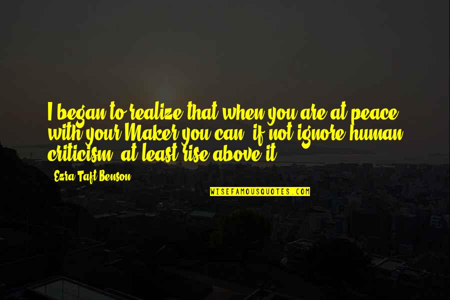 Mazhab Hambali Quotes By Ezra Taft Benson: I began to realize that when you are Mazhab Hambali Quotes By Ezra Taft Benson: I began to realize that when you are