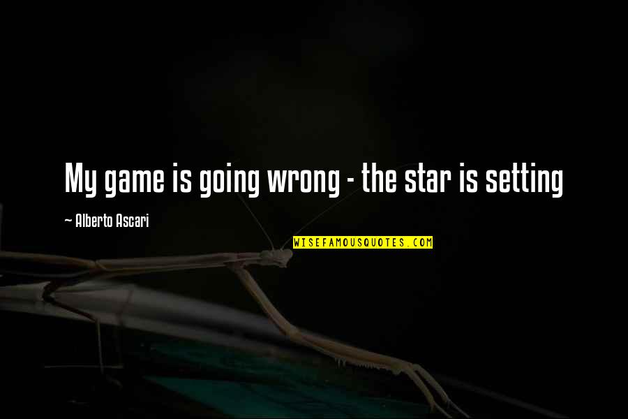 Mazhar Hussain Quotes By Alberto Ascari: My game is going wrong - the star Mazhar Hussain Quotes By Alberto Ascari: My game is going wrong - the star