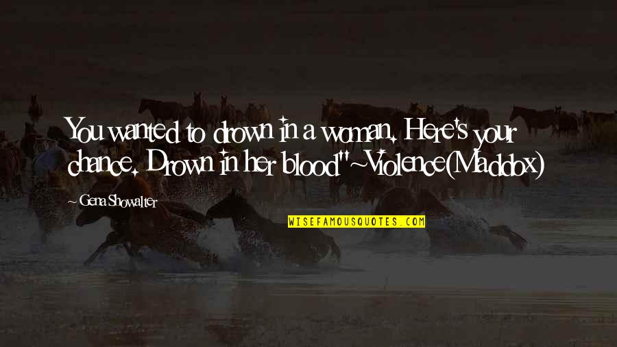 Mazhithandu Quotes By Gena Showalter: You wanted to drown in a woman. Here's