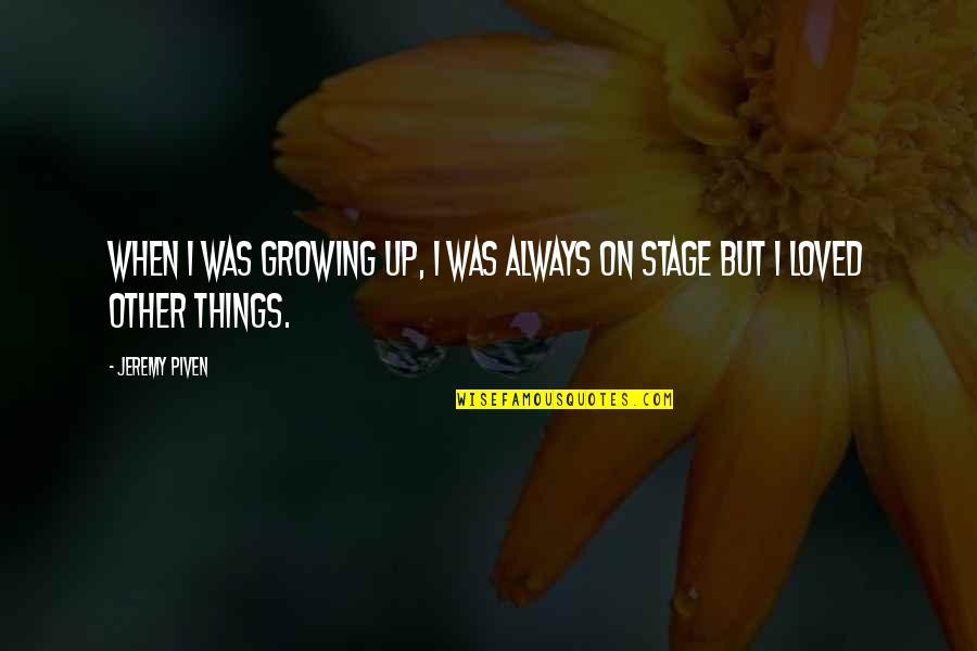 Maziar Behrooz Quotes By Jeremy Piven: When I was growing up, I was always