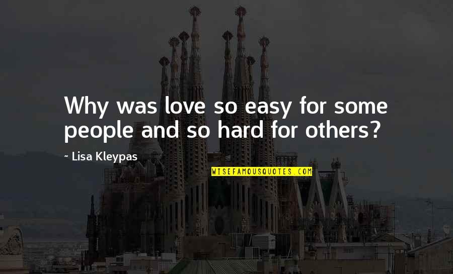 Mazich Quotes By Lisa Kleypas: Why was love so easy for some people