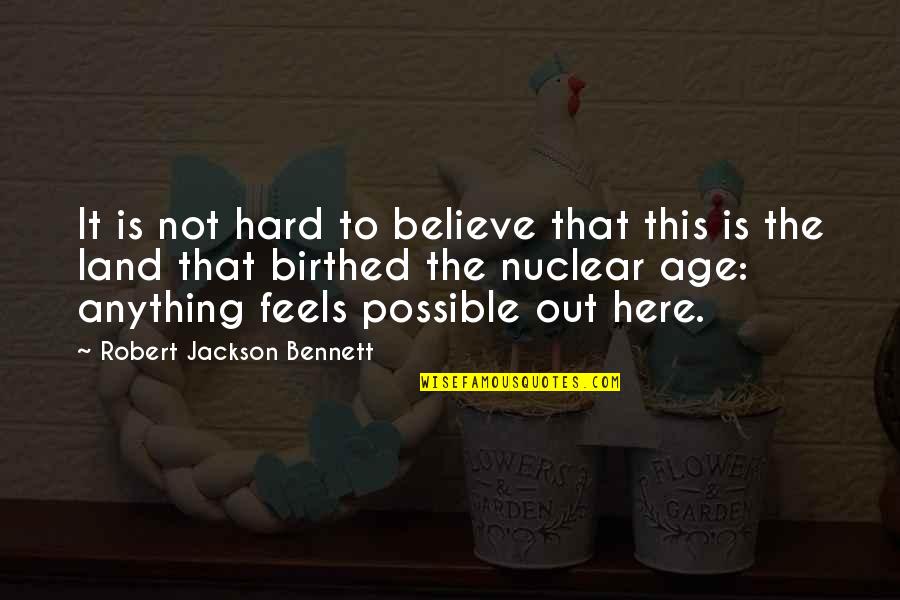 Mazich Quotes By Robert Jackson Bennett: It is not hard to believe that this