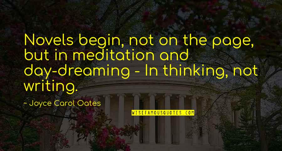 Mazija Sto Quotes By Joyce Carol Oates: Novels begin, not on the page, but in Mazija Sto Quotes By Joyce Carol Oates: Novels begin, not on the page, but in