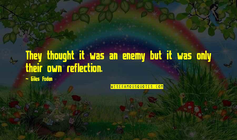 Mazikeen Quotes By Giles Foden: They thought it was an enemy but it