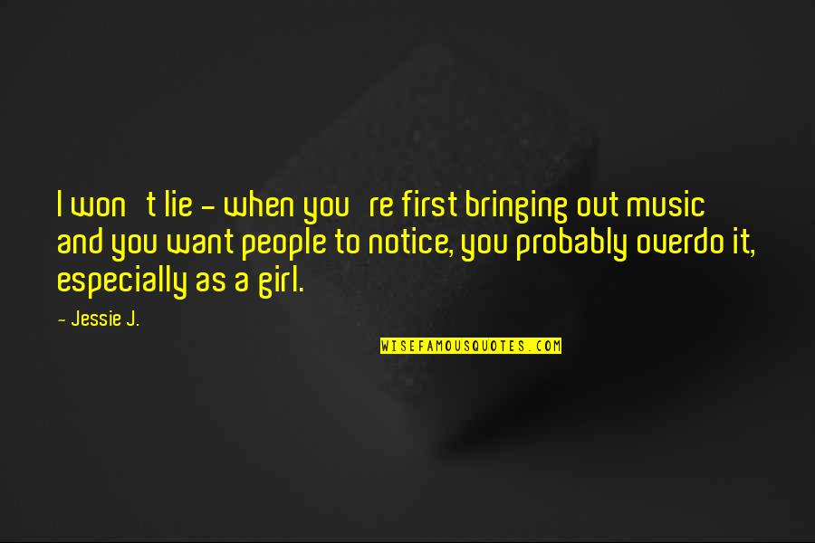 Mazinho Alcantara Quotes By Jessie J.: I won't lie - when you're first bringing Mazinho Alcantara Quotes By Jessie J.: I won't lie - when you're first bringing
