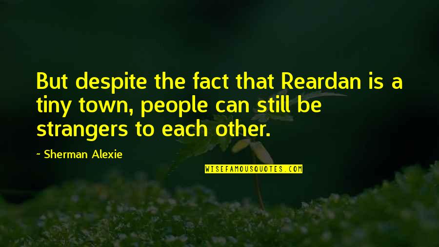Mazinho Celta Quotes By Sherman Alexie: But despite the fact that Reardan is a Mazinho Celta Quotes By Sherman Alexie: But despite the fact that Reardan is a