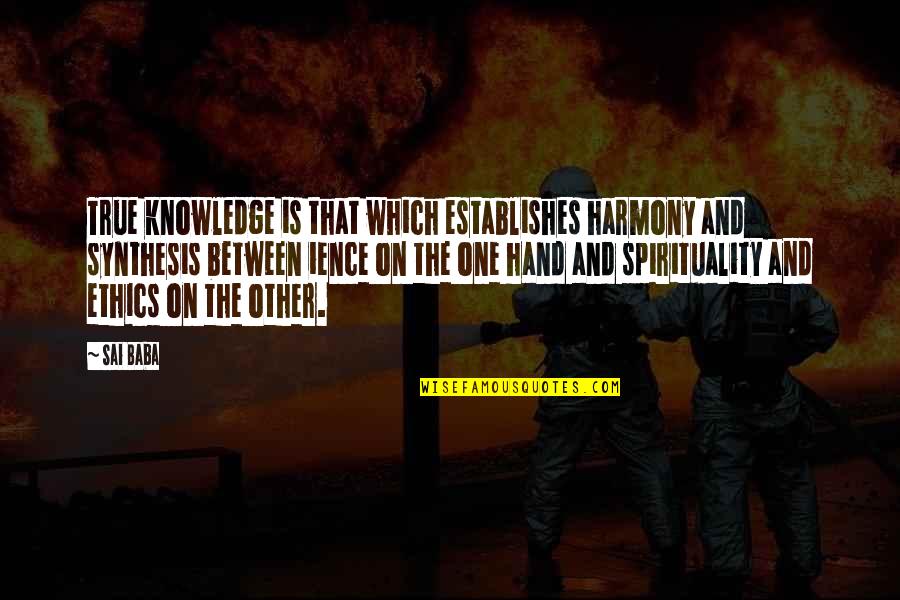 Mazinkaiser Skl Quotes By Sai Baba: True knowledge is that which establishes harmony and Mazinkaiser Skl Quotes By Sai Baba: True knowledge is that which establishes harmony and