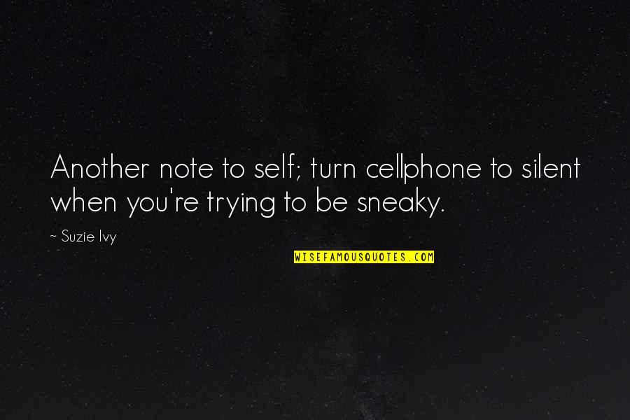 Mazouzi Baghi Quotes By Suzie Ivy: Another note to self; turn cellphone to silent