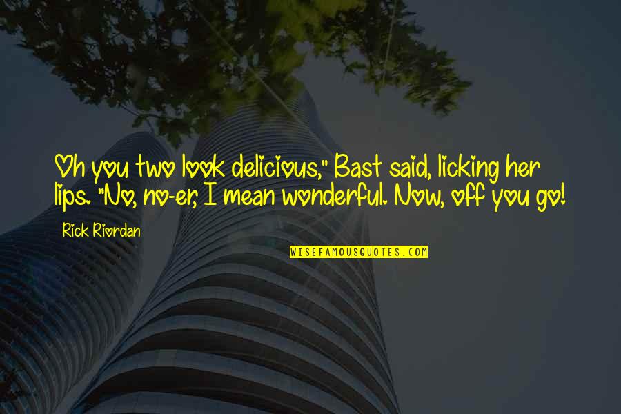Mazouzi Youtube Quotes By Rick Riordan: Oh you two look delicious," Bast said, licking Mazouzi Youtube Quotes By Rick Riordan: Oh you two look delicious," Bast said, licking
