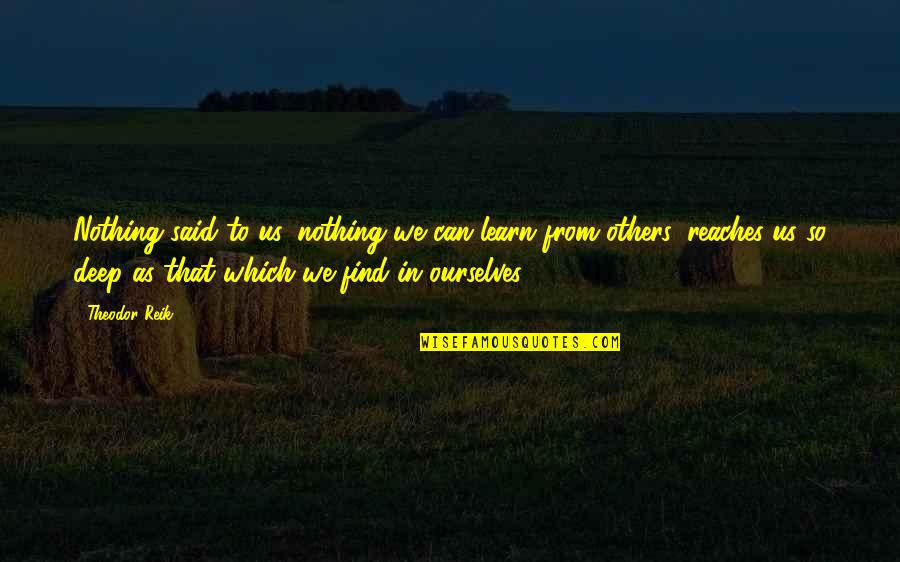 Mazowiecki Oddzial Quotes By Theodor Reik: Nothing said to us, nothing we can learn Mazowiecki Oddzial Quotes By Theodor Reik: Nothing said to us, nothing we can learn