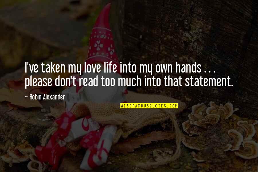 Mazsola Quotes By Robin Alexander: I've taken my love life into my own