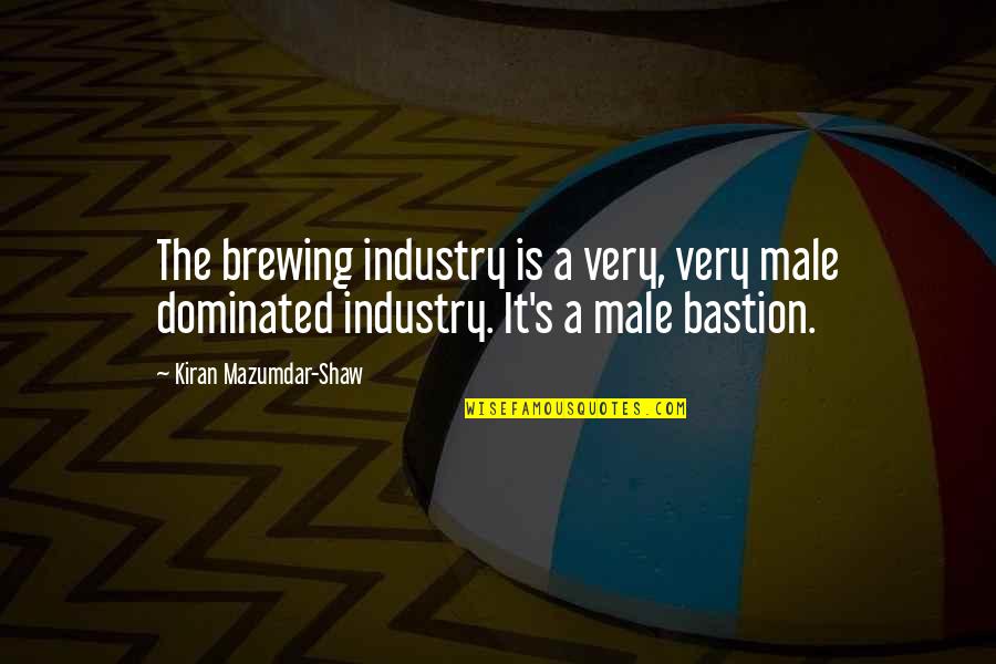 Mazumdar Quotes By Kiran Mazumdar-Shaw: The brewing industry is a very, very male