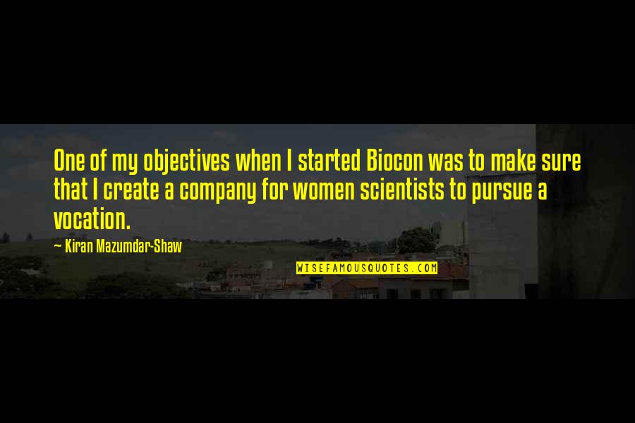 Mazumdar Quotes By Kiran Mazumdar-Shaw: One of my objectives when I started Biocon