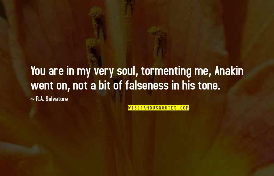 Mazumdar Quotes By R.A. Salvatore: You are in my very soul, tormenting me, Mazumdar Quotes By R.A. Salvatore: You are in my very soul, tormenting me,