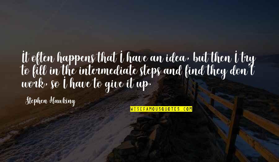 Mazungumzo Kuhusu Quotes By Stephen Hawking: It often happens that I have an idea, Mazungumzo Kuhusu Quotes By Stephen Hawking: It often happens that I have an idea,