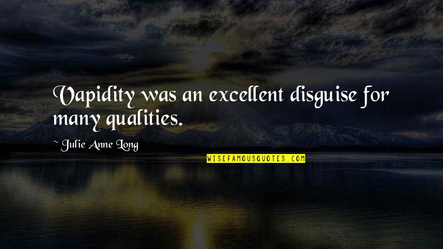 Mazwed Quotes By Julie Anne Long: Vapidity was an excellent disguise for many qualities.