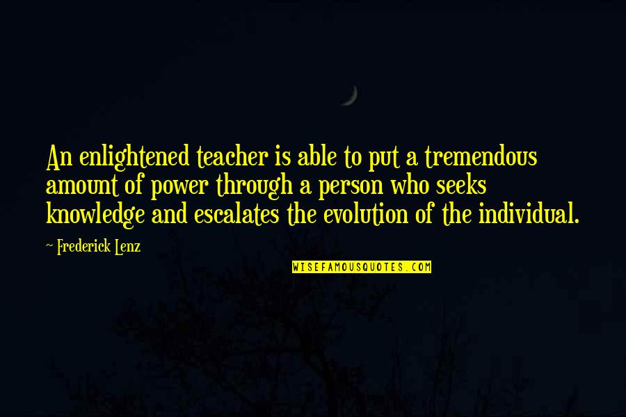 Mazzaratti Quotes By Frederick Lenz: An enlightened teacher is able to put a