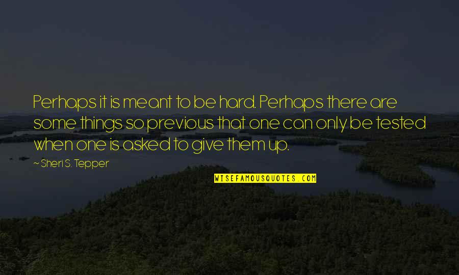 Mazzarelli Chiropractic Quotes By Sheri S. Tepper: Perhaps it is meant to be hard. Perhaps Mazzarelli Chiropractic Quotes By Sheri S. Tepper: Perhaps it is meant to be hard. Perhaps