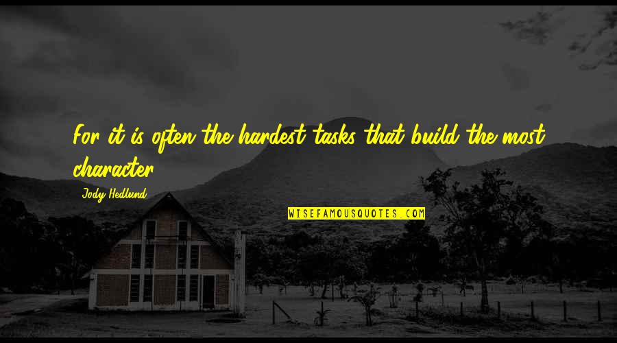 Mazzarelli Creative Resort Quotes By Jody Hedlund: For it is often the hardest tasks that