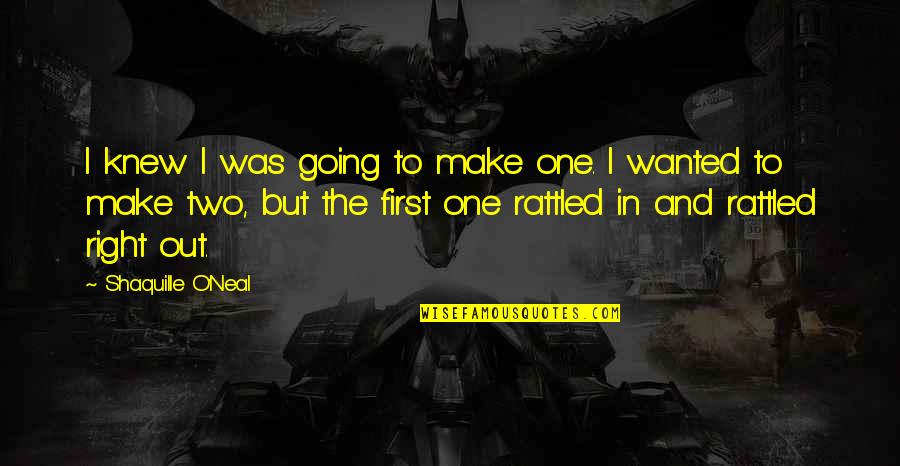 Mazzariellos Quotes By Shaquille O'Neal: I knew I was going to make one. Mazzariellos Quotes By Shaquille O'Neal: I knew I was going to make one.