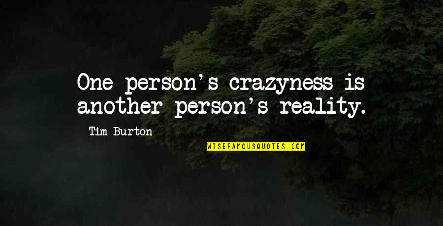 Mazzei Injector Quotes By Tim Burton: One person's crazyness is another person's reality.