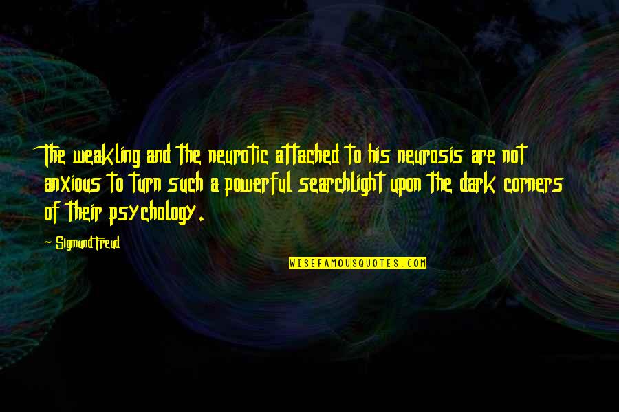 Mazzetti Bakery Quotes By Sigmund Freud: The weakling and the neurotic attached to his Mazzetti Bakery Quotes By Sigmund Freud: The weakling and the neurotic attached to his