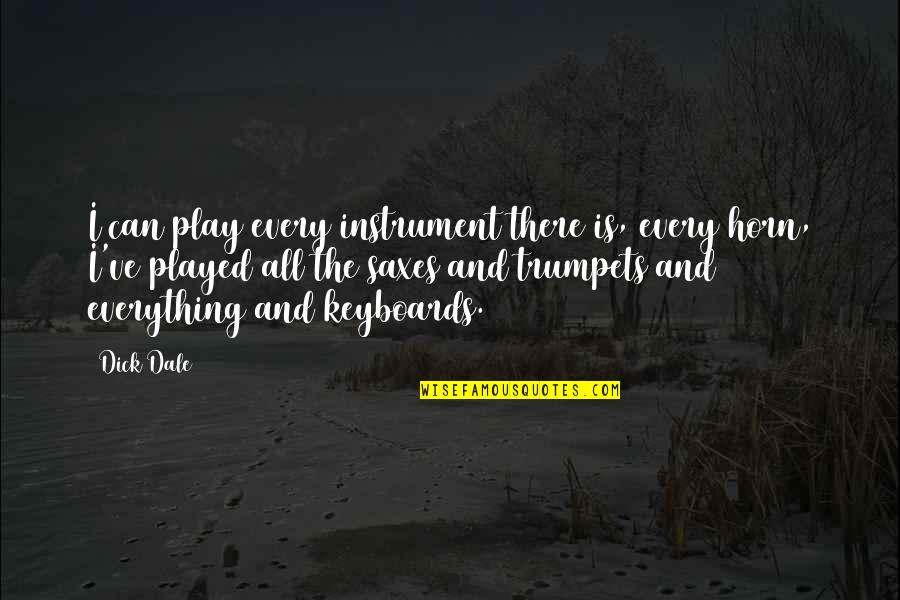 Mazzocca Xbhs Quotes By Dick Dale: I can play every instrument there is, every