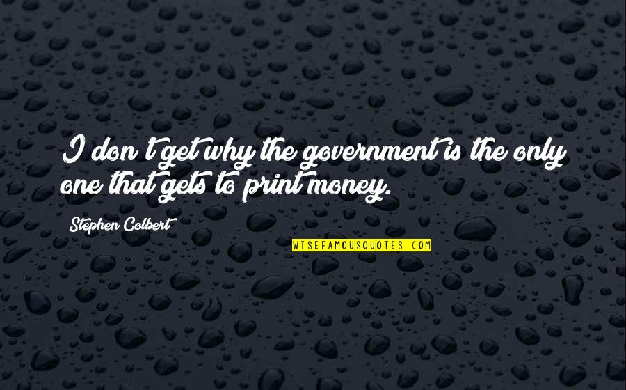 Mazzocca Xbhs Quotes By Stephen Colbert: I don't get why the government is the