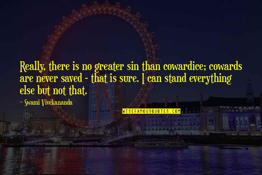 Mazzocchetti Piero Quotes By Swami Vivekananda: Really, there is no greater sin than cowardice; Mazzocchetti Piero Quotes By Swami Vivekananda: Really, there is no greater sin than cowardice;