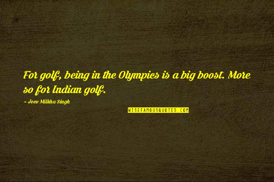 Mazzocco Zinfandel Quotes By Jeev Milkha Singh: For golf, being in the Olympics is a Mazzocco Zinfandel Quotes By Jeev Milkha Singh: For golf, being in the Olympics is a