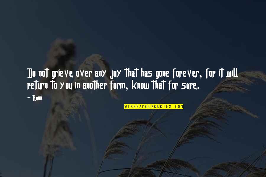 Mazzoldies Quotes By Rumi: Do not grieve over any joy that has