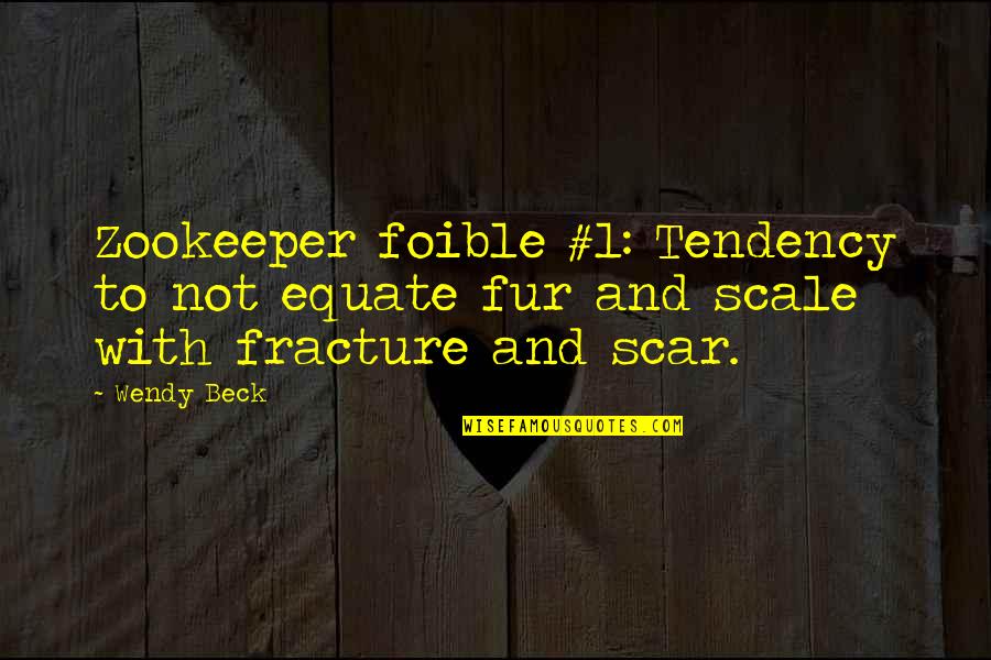 Mazzoldies Quotes By Wendy Beck: Zookeeper foible #1: Tendency to not equate fur
