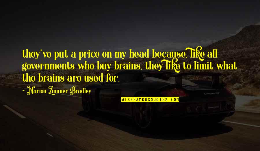 Mazzoleni Arbitro Quotes By Marion Zimmer Bradley: they've put a price on my head because,