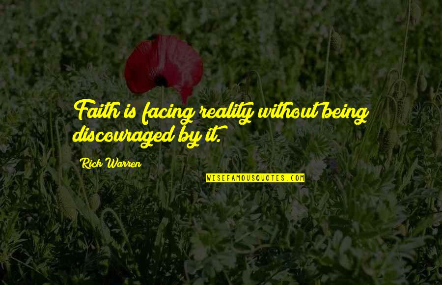 Mazzolis Pizza Quotes By Rick Warren: Faith is facing reality without being discouraged by Mazzolis Pizza Quotes By Rick Warren: Faith is facing reality without being discouraged by
