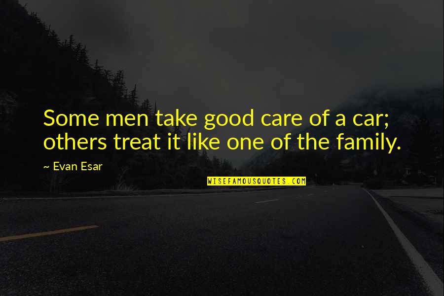 Mazzucco Cpa Quotes By Evan Esar: Some men take good care of a car;
