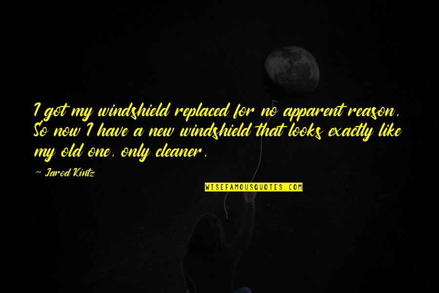Mazzulla Bumper Quotes By Jarod Kintz: I got my windshield replaced for no apparent Mazzulla Bumper Quotes By Jarod Kintz: I got my windshield replaced for no apparent